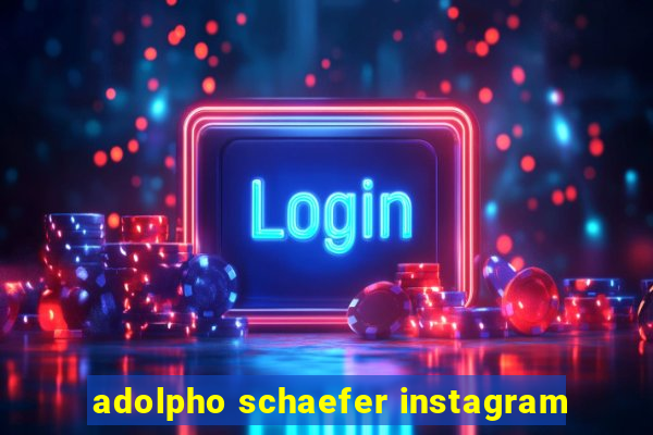 adolpho schaefer instagram