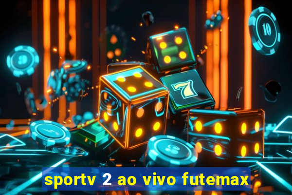 sportv 2 ao vivo futemax