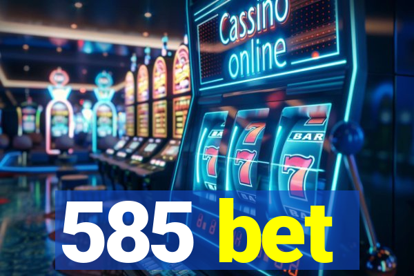 585 bet