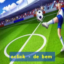 oclick - de bem com a vida resultado do jogo do bicho