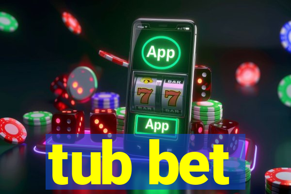 tub bet