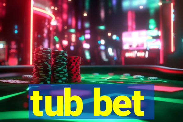 tub bet