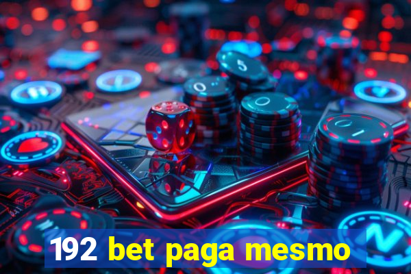 192 bet paga mesmo