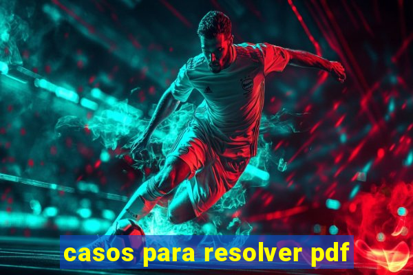 casos para resolver pdf