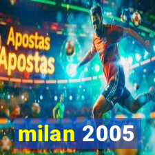 milan 2005