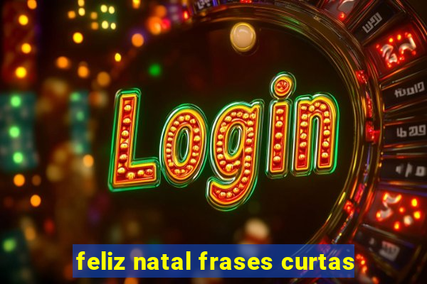 feliz natal frases curtas