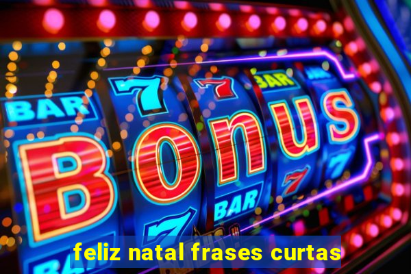 feliz natal frases curtas