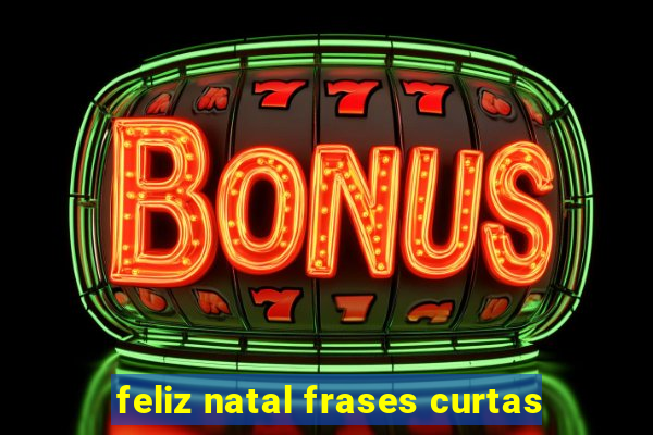 feliz natal frases curtas