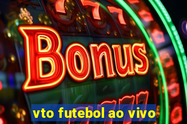 vto futebol ao vivo