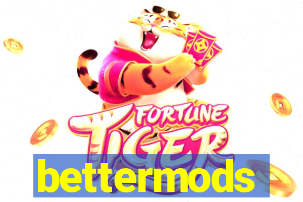 bettermods