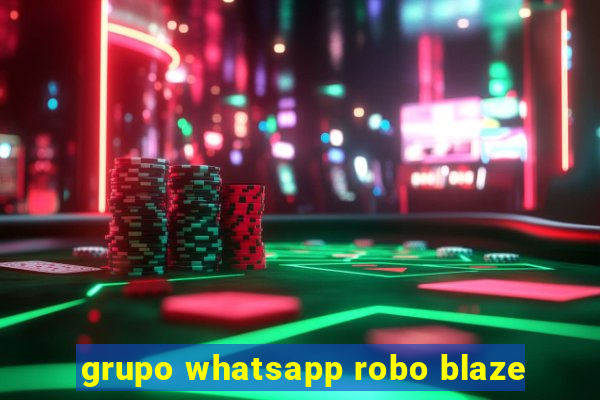 grupo whatsapp robo blaze