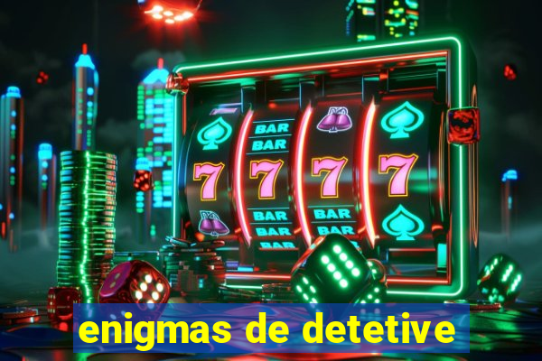 enigmas de detetive