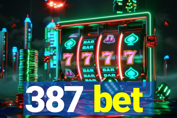 387 bet