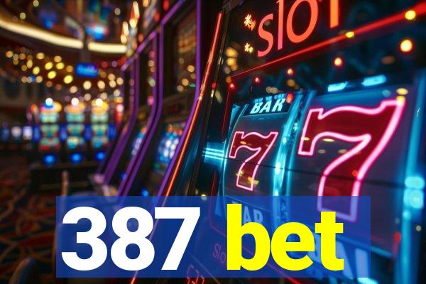 387 bet