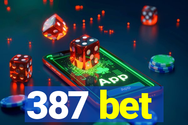 387 bet