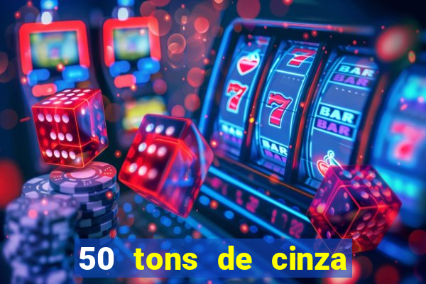 50 tons de cinza online dublado