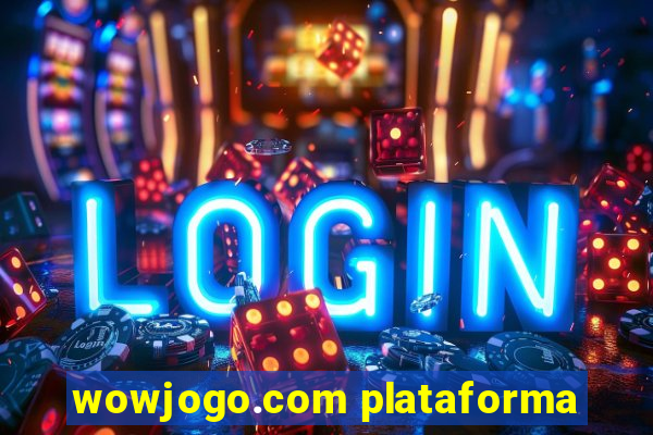 wowjogo.com plataforma