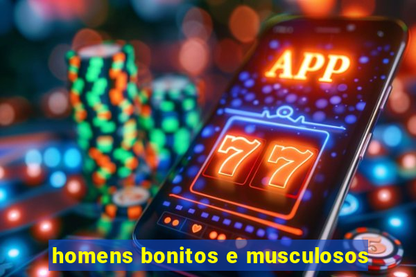 homens bonitos e musculosos