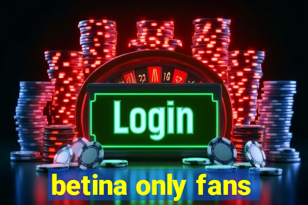 betina only fans