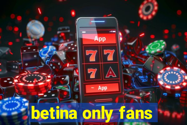 betina only fans