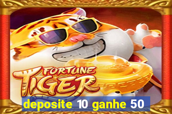 deposite 10 ganhe 50