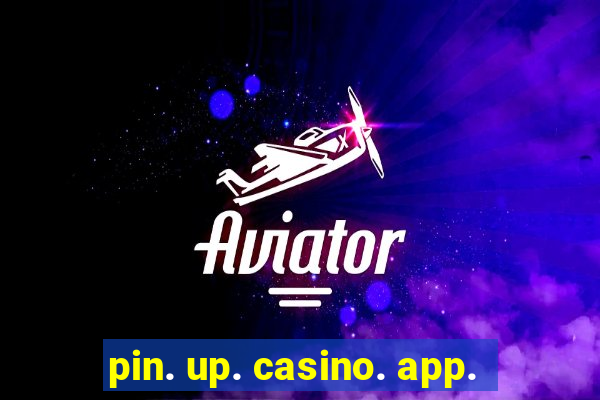 pin. up. casino. app.