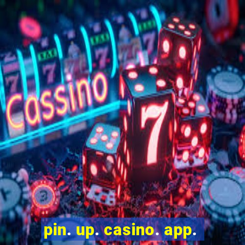 pin. up. casino. app.