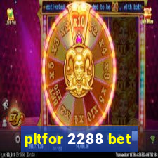 pltfor 2288 bet