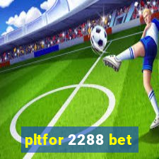 pltfor 2288 bet