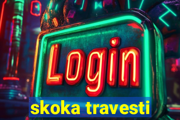 skoka travesti