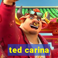 ted carina