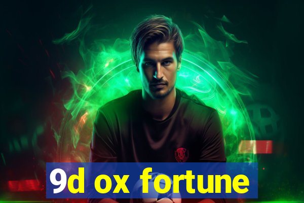 9d ox fortune