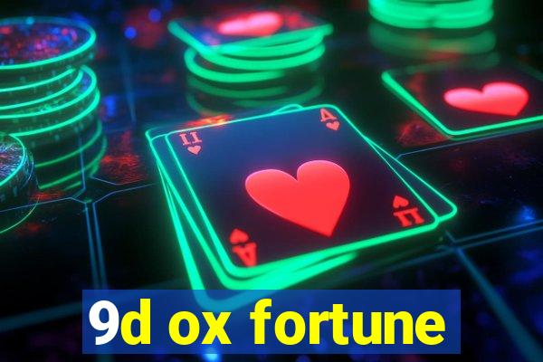 9d ox fortune