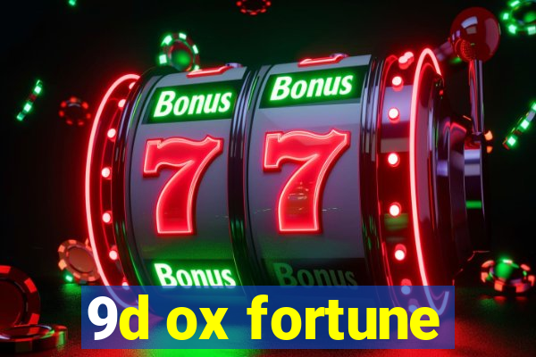 9d ox fortune