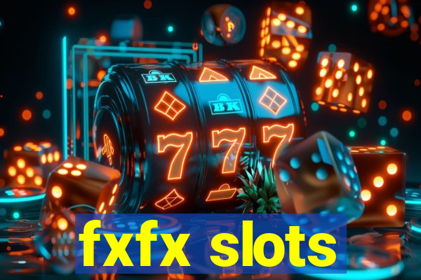 fxfx slots