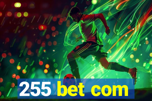 255 bet com