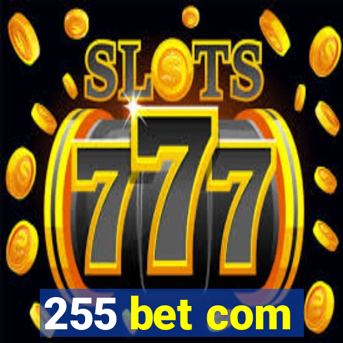 255 bet com