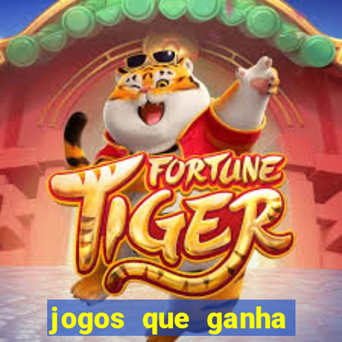 jogos que ganha dinheiro de verdade e rapido