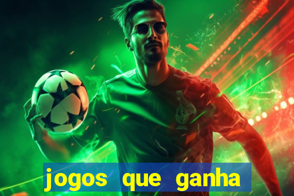 jogos que ganha dinheiro de verdade e rapido