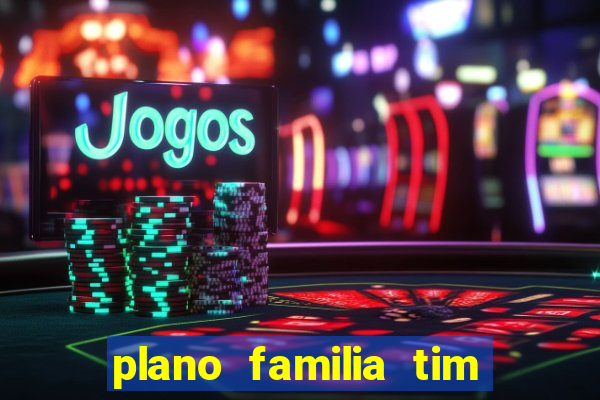 plano familia tim 3 chips