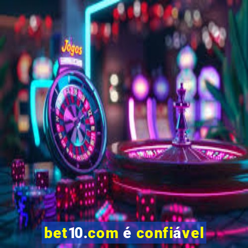 bet10.com é confiável