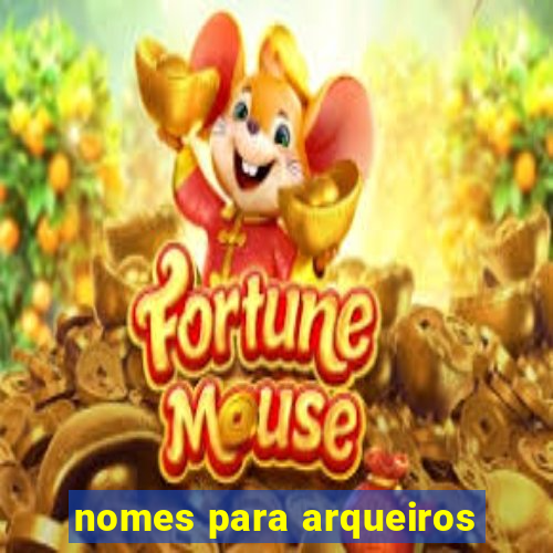 nomes para arqueiros