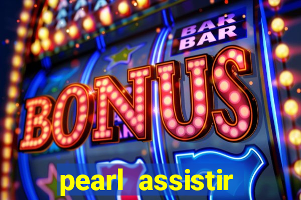 pearl assistir online megaflix