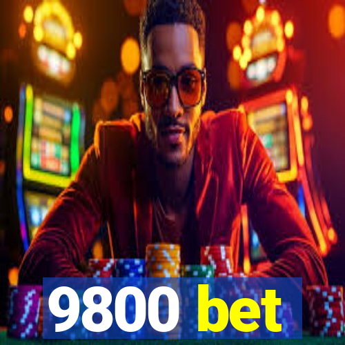 9800 bet