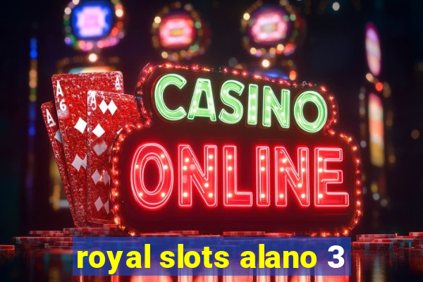 royal slots alano 3