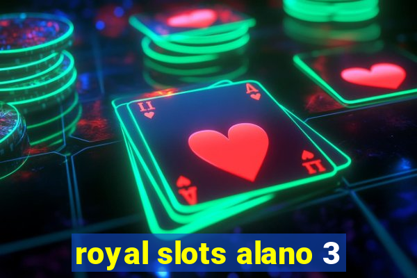 royal slots alano 3