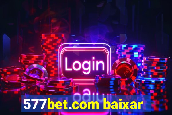 577bet.com baixar