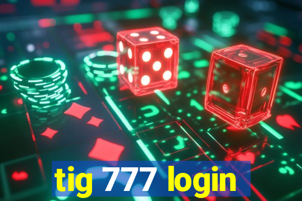 tig 777 login