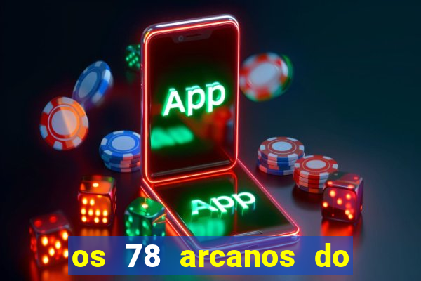 os 78 arcanos do tarot e seus significados