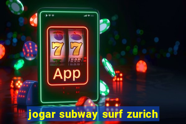 jogar subway surf zurich